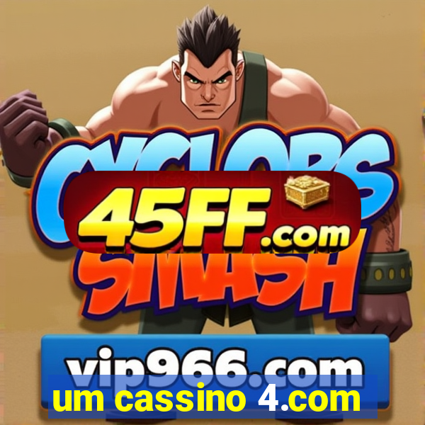um cassino 4.com